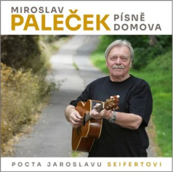 Paleček, Miroslav - Písně domova (Pocta Jaroslavu Seifertovi)