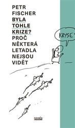 Fischer, Petr - Byla tohle krize?