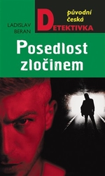 Beran, Ladislav - Posedlost zločinem