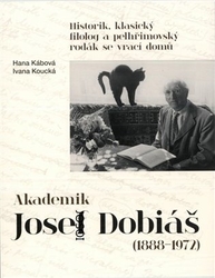 Kábová, Hana - Akademik Josef Dobiáš (1888-1972)