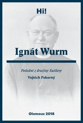 Pokorný, Vojtěch - Ignát Wurm. Poslední z družiny Sušilovy