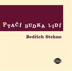 Stehno, Bedřich - Ptačí budka lidí