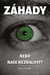 Ladislav, Jan - Záhady, nebo naše neznalost?