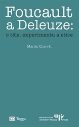 Charvát, Martin - Foucault a Deleuze: O těle, experimentu a etice