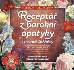 Jirásková, Vladislava Mlada - Receptář z barokní apatyky U svaté Alžběty