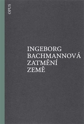 Bachmannová, Ingeborg - Zatmění země