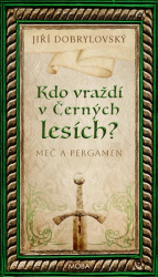 Dobrylovský, Jiří - Kdo vraždí v Černých lesích?