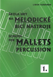 Kubánek, Libor - Škola hry na melodické bicí nástroje / School for Mallets Percussion 1