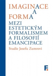 Landa, Ivan - Imaginace a forma. Mezi estetickým formalismem a filosofií emancipace