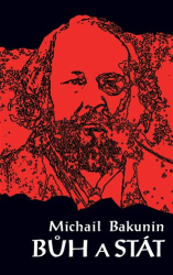 Bakunin, Michail - Bůh a stát