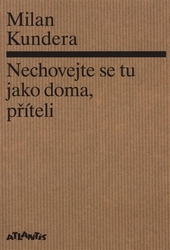 Kundera, Milan - Nechovejte se tu jako doma, příteli