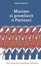 Galeotti, Mark - Musíme si promluvit o Putinovi