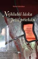 Altrichter, Michal - Nejhlubší láska - Ježíš přichází