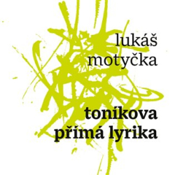 Motyčka, Lukáš - Toníkova přímá lyrika