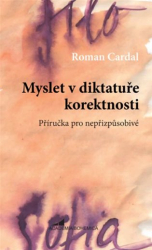 Cardal, Roman - Myslet v diktatuře korektnosti