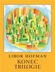 Hofman, Libor - Konec trilogie