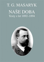 Masaryk, Tomáš Garrigue - Naše doba - texty z let 1892-1894