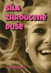 Krejcárková, Lucie - Síla zhroucené duše