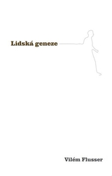 Flusser, Vilém - Lidská geneze