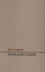 Satoria, Karel - Povoláním člověk