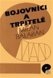 Balabán, Milan - Bojovníci a trpitelé