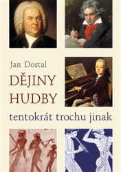 Dostal, Jan - Dějiny hudby tentokrát trochu jinak