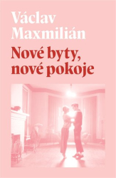 Maxmilián, Václav - Nové byty, nové pokoje