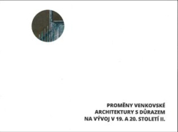 Hůrková, Ludmila - Proměny venkovské architektury s důrazem na vývoj v 19. a 20. století II.