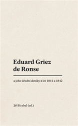 Hrabal, Jiří - Eduard Griez de Ronse a jeho úřední deníky z let 1841 a 1842