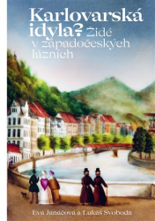 Janáčová, Eva - Karlovarská idyla? Židé v západočeských lázních