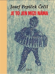 Čečil, Josef Pepíček - Je to jen mezi náma