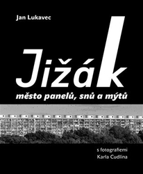 Lukavec, Jan - Jižák, město panelů, snů a mýtů