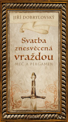 Dobrylovský, Jiří - Svatba znesvěcená vraždou