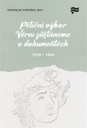 Kokoška, Stanislav - Petiční výbor Věrni zůstaneme v dokumentech. 1938 - 1945