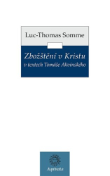 Somme, Jean-Luc - Zbožštění v Kristu v textech Tomáše Akvinského