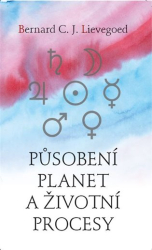 Lievegoed, Bernard C. J. - Působení planet a životní procesy