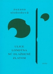 Slobodová, Zuzana - Ulice Londýna sú dláždené zlatom