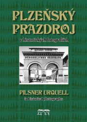 Steinbachová, Lucie - Plzeňský Prazdroj v historických fotografiích