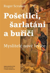 Scruton, Roger - Pošetilci, šarlatáni a buřiči