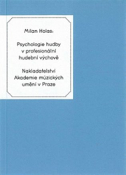 Holas, Milan - Psychologie hudby v profesionální hudební výchově