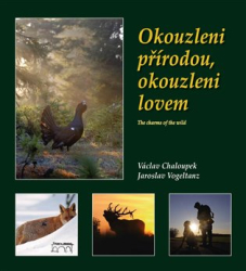 Chaloupek, Václav - Okouzleni přírodou, okouzleni lovem