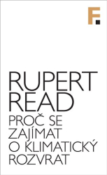 Read, Rupert - Proč se zajímat o klimatický rozvrat