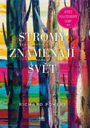 Powers, Richard - Stromy znamenají svět