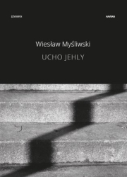 Myśliwski, Wiesław - Ucho jehly