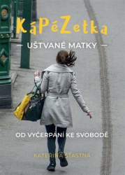 Šťastná, Kateřina - Kápézetka uštvané matky