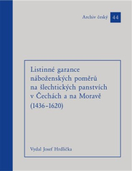 Hrdlička, Josef - Listinné garance náboženských poměrů na šlechtických panstvích (1436 - 1620)