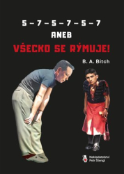 Bitch, B.A. - 5-7-5-7-5-7 aneb všechno se rýmuje