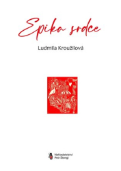 Kroužilová, Ludmila - Epika srdce