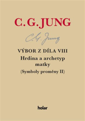 Jung, Carl Gustav - Výbor z díla VIII. - Hrdina a archetyp matky