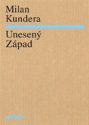 Kundera, Milan - Unesený Západ